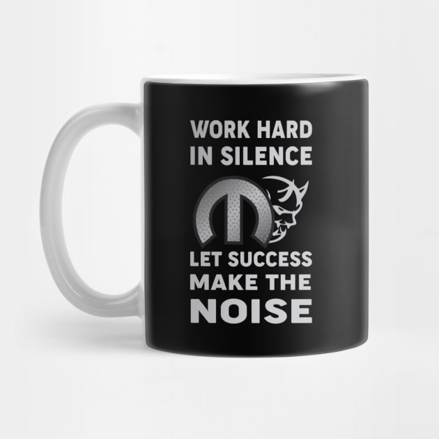 Work hard in silence by MoparArtist 